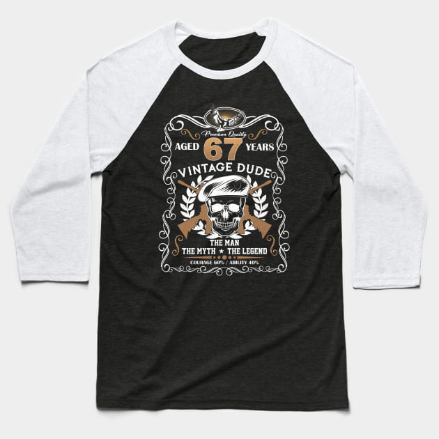 Skull Aged 67 Years Vintage 67 Dude Baseball T-Shirt by Hsieh Claretta Art